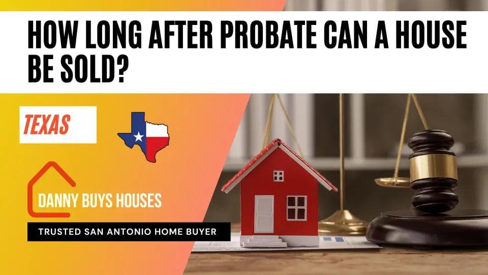 how long after probate can a house be sold texas article graphic