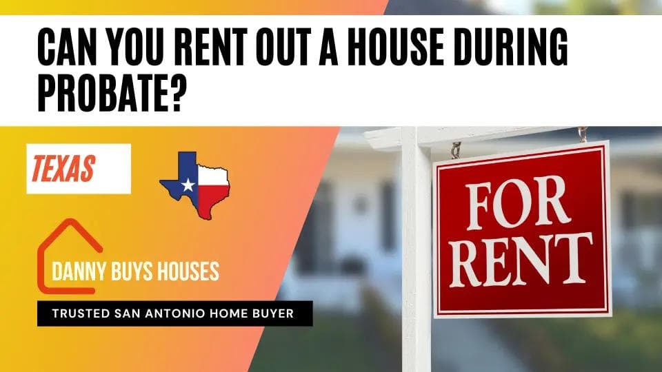 renting out a house during probate