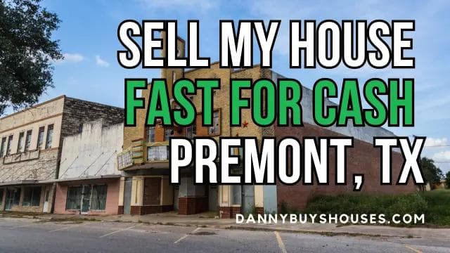 sell my house fast for cash we buy houses in premont texas graphic