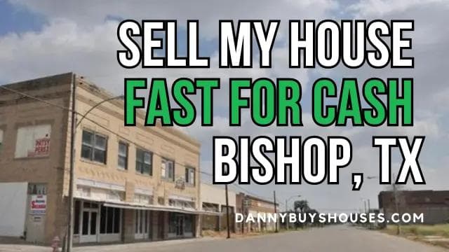 sell my house fast for cash in bishop tx graphic